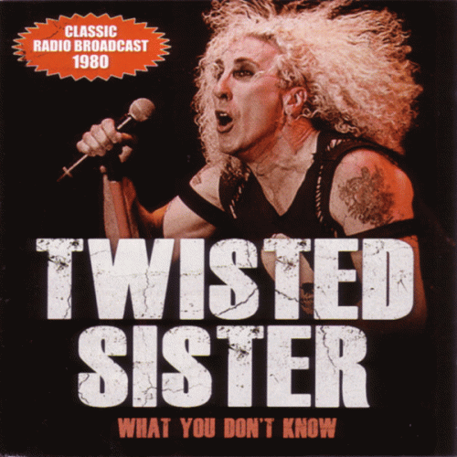 Twisted Sister : What You Don't Know